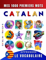 Apprendre le vocabulaire Catalan : Mes mille premiers mots, Bilingue Catalan - Français: Imagier Catalan pour débutant (French Edition) B0CSXH4Z4Y Book Cover