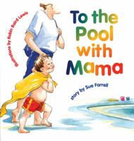 To the Pool with Mama 1550376217 Book Cover