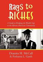 Rags to RICHES: A Guide to Bridging the Wealth Gap in the African American Community 1453563970 Book Cover