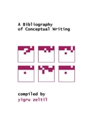 A Bibliography of Conceptual Writing 1365725510 Book Cover