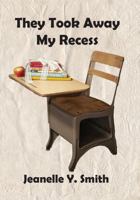 They Took Away My Recess 1665301368 Book Cover