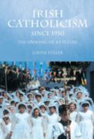 Irish Catholicism Since 1950: The Undoing of a Culture 0717137570 Book Cover