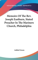 Memoirs of the Rev Joseph Eastburn Stated Preacher 1017947481 Book Cover