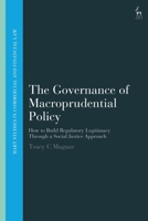 The Governance of Macroprudential Policy: How to Build Regulatory Legitimacy Through a Social Justice Approach 1509968431 Book Cover