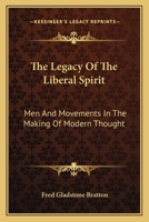 The Legacy Of The Liberal Spirit: Men And Movements In The Making Of Modern Thought 1163172456 Book Cover