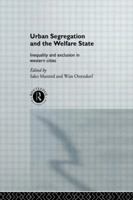 Urban Segregation and the Welfare State: Inequality and Exclusion in Western Cities 0415513642 Book Cover
