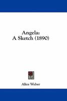 Angela: A Sketch (Classic Reprint) 1436777917 Book Cover