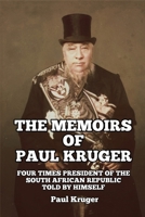 The Memoirs of Paul Kruger: Four Times President of the South African Republic: Told by Himself 164764464X Book Cover