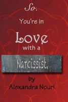 So.  You're in Love With a Narcissist. 1475225938 Book Cover