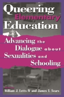 Queering Elementary Education: Advancing the Dialogue about Sexualities and Schooling (Curriculum, Cultures, and 0847693694 Book Cover