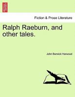 Ralph Raeburn, and Other Tales. 1241366276 Book Cover