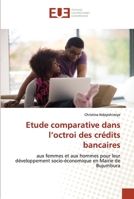 Etude comparative dans l’octroi des crédits bancaires: aux femmes et aux hommes pour leur développement socio-économique en Mairie de Bujumbura 620254712X Book Cover