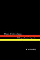 Nous-Architecture: A Glimpse Into the Mysteries 1440406278 Book Cover