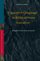 Figurative Language in Biblical Prose Narrative: Metaphor in the Book of Samuel (Supplements to Vetus Testamentum) (Supplements to Vetus Testamentum) 900414837X Book Cover