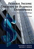 Federal Income Taxation of Business Enterprises: Cases, Statutes & Rulings, 5th Edition 1600423043 Book Cover