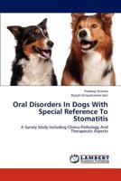 Oral Disorders In Dogs With Special Reference To Stomatitis: A Survey Study Including Clinico-Pathology And Therapeutic Aspects 3659173703 Book Cover