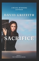 Sacrifice: The Freedom Series - Book 3 1999487354 Book Cover