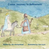 Come, Journey to Bethlehem 1105901068 Book Cover