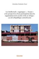 Les Intellectuels « organiques », « locaux » et les perspectives d'une participation dans les organisations de la société civile en Afrique : cas de la République centrafricaine (French Edition) 2414076461 Book Cover