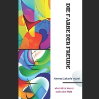 Die Farbe der Freude (Abstract artwork) B0C5KQGXT7 Book Cover