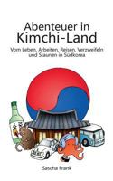 Abenteuer in Kimchi-Land: Vom Leben, Arbeiten, Reisen, Verzweifeln und Staunen in Südkorea 3748107153 Book Cover