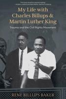 My Life with Charles Billups and Martin Luther King: Trauma and the Civil Rights Movement 1732242704 Book Cover
