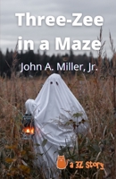 Three-Zee in a Maze B09QFBJXJ3 Book Cover