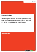 Strukturpolitik und Technologief�rderungdurch den Bau der Fehmarn-Belt-Querungf�r Schleswig-Holstein und Europa 3656958866 Book Cover