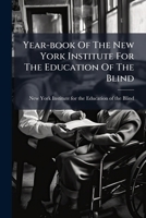 Year-book Of The New York Institute For The Education Of The Blind... 1279469935 Book Cover