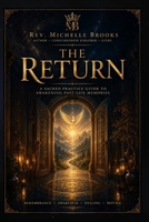 The Return: A Sacred Practice Guide to Awakening Past Life Memories B0GT8K1TTS Book Cover