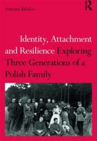 Identity, Attachment and Resilience: Exploring Three Generations of a Polish Family 1138701726 Book Cover