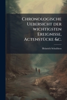 Chronologische Uebersicht Der Wichtigsten Ereignisse, Actenstücke &c. Vom 1. Januar Bis 1. Juni 1866, Welche Auf Die Gegenwärtige Verwickelung in ... Geschichtskalender F... 1172911185 Book Cover