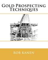 Gold Prospecting Techniques 0975672355 Book Cover