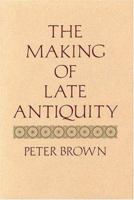 The Making of Late Antiquity 0674543203 Book Cover