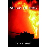 War and the Media: Propaganda and Persuasion in the Gulf War 0719055504 Book Cover
