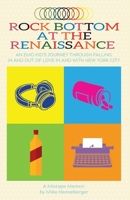 Rock Bottom at the Renaissance: An Emo Kid's Journey Through Falling in and Out of Love in and with New York City 1733351353 Book Cover