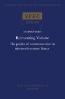 Reinventing Voltaire: The Politics of Commemoration in Nineteenth-Century France 072940742X Book Cover