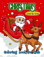 Christmas Dot to Dot Coloring Book for Kids: Fun with Santas, Reindeer, Snowman, Elf and Gifts B0BLR6TZ18 Book Cover
