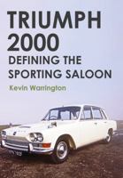 Triumph 2000: Defining the Sporting Saloon 1445655632 Book Cover