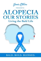 Alopecia: Our Stories: Living The Bald Life B0C2SCMS6F Book Cover