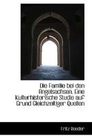 Die Familie bei den Angelsachsen. Eine Kulturhistorische Studie auf Grund Gleichzeitiger Quellen 1110232411 Book Cover