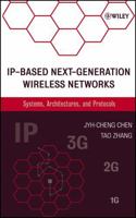 IP-Based Next-Generation Wireless Networks: Systems, Architectures, and Protocols 0471235261 Book Cover