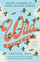 Wild Spectacle: Seeking Wonders in a World Beyond Humans 159534957X Book Cover