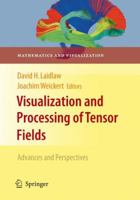 Visualization and Processing of Tensor Fields: Advances and Perspectives (Mathematics and Visualization) 3642100031 Book Cover