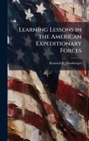 Learning Lessons in the American Expeditionary Forces 1288725647 Book Cover