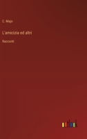 L'amicizia ed altri: Racconti (Italian Edition) 3385084547 Book Cover