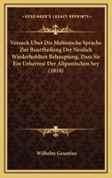 Versuch Uber Die Maltesische Sprache Zur Beurtheilung Der Neulich Wiederhohlten Behauptung, Dass Sie Ein Ueberrest Der Altpunischen Sey (1810) 1145604714 Book Cover