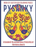 Pysanky Book of Easter Egg Coloring Pages: An Easter Gift Basket Idea for Adults| A Season of Rejuvenation and Stress Relief for Kids and Adults B085KR65NB Book Cover