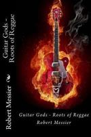 Guitar Gods - Roots of Reggae 1493564749 Book Cover