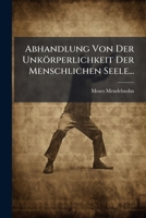 Abhandlung Von Der Unkörperlichkeit Der Menschlichen Seele 3742875779 Book Cover
